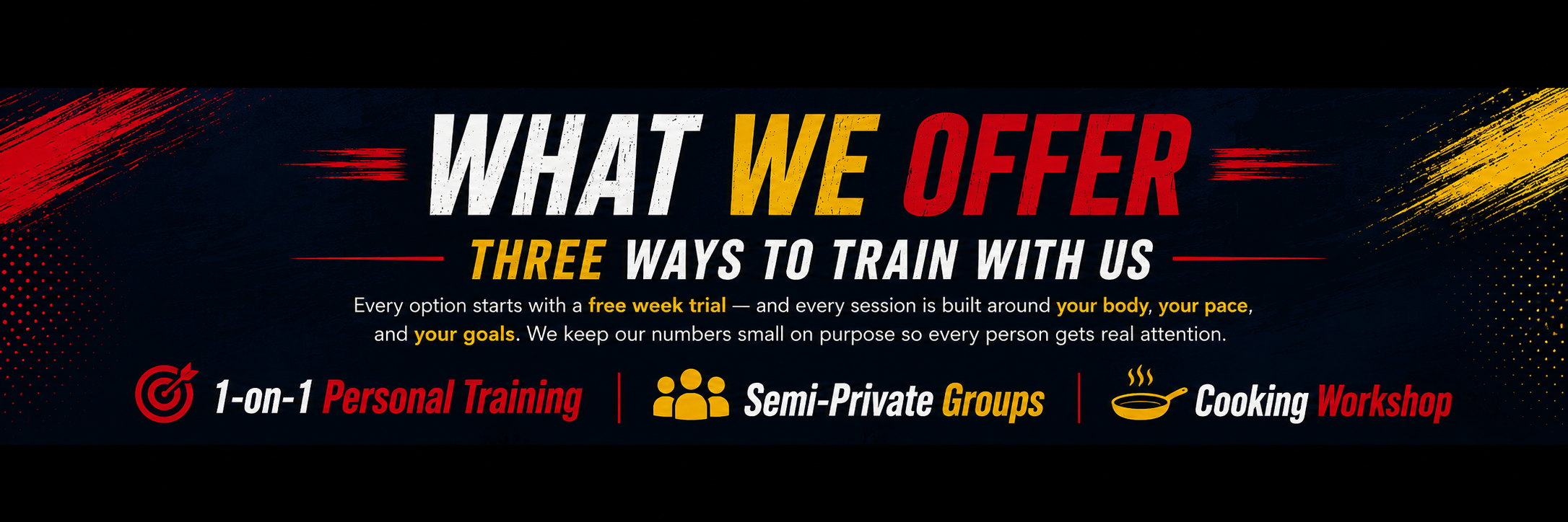 What We Offer — Three Ways to Train With Us. Every option starts with a free week trial, and every session is built around your body, your pace, and your goals. 1-on-1 Personal Training · Semi-Private Groups · Cooking Workshop.